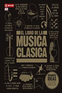 El libro de la musica clasica: Una completa guia de musica clasica para todos