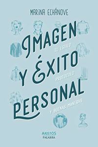 Imagen y exito personal: Tu estilo, protocolo y buenas maneras