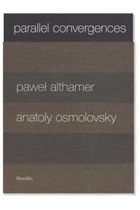 Parallel Convergences: Pawel Althamer and Anatoly Osmolovsky: Pawel Althamer / Anatoly Osmolovsky