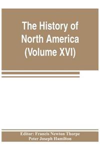 The History of North America (Volume XVI) The Reconstruction Period
