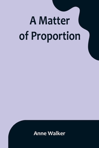 Matter of Proportion