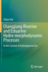 Changjiang Riverine and Estuarine Hydro-Morphodynamic Processes