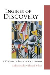 Engines of Discovery: A Century of Particle Accelerators