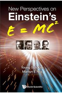 New Perspectives on Einstein's E = Mc2