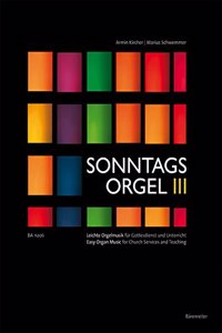 Sonntagsorgel Volume III: Easy Organ Music. Arrangements of Hymns