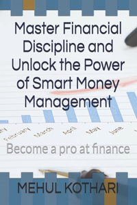 Master Financial Discipline and Unlock the Power of Smart Money Management