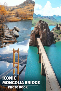 Iconic Mongolia Bridge Photo Book