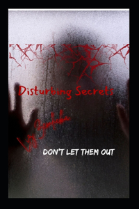 Disturbing Secrets