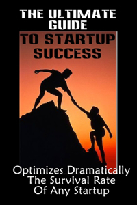 Ultimate Guide To Startup Success