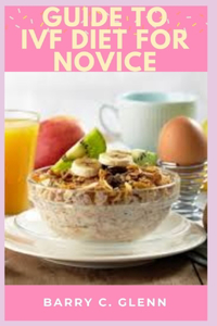 Guide to IVF Diet For Novice