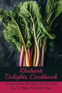 Rhubarb Delights Cookbook