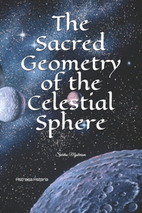 Sacred Geometry of the Celestial Sphere