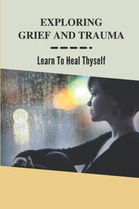 Exploring Grief And Trauma