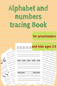 Alphabet and numbers tracing Book for preschoolers and kids ages 3-5