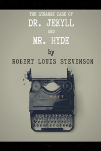 The Strange Case Of Dr. Jekyll And Mr. Hyde by Robert Louis Stevenson