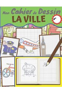 Mon Cahier de Dessin - LA VILLE n°1