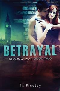 Betrayal (Shadow War, book 2)