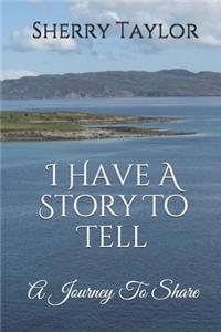 I Have A Story To Tell