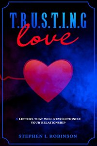 T.R.U.S.T.I.N.G Love