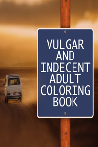Vulgar And Indecent Adult Coloring Book