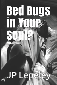 Bed Bugs in Your Soul?