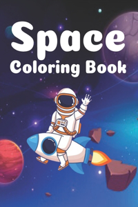 Space Coloring Book: stronauts, Planets, Space Ships and Outer Space for Kids Ages 4-8, 9-12 (Coloring Books for Kids)