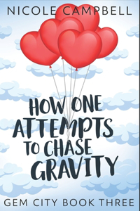 How One Attempts To Chase Gravity