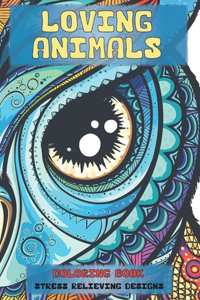Loving Animals - Coloring Book - Stress Relieving Designs
