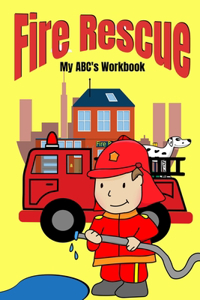Fire Rescue My ABC's Workbook