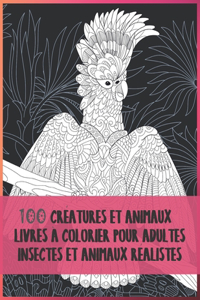 Livres à colorier pour adultes - Insectes et animaux réalistes - 100 créatures et animaux