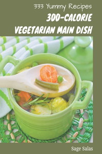 333 Yummy 300-Calorie Vegetarian Main Dish Recipes