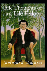 Idle Thoughts of an Idle Fellow illustrated