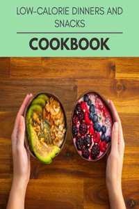 Low-calorie Dinners And Snacks Cookbook