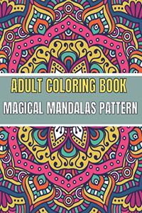 Magical Mandalas Pattern Adult Coloring Book