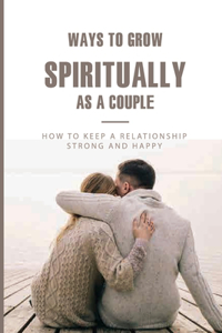 Ways To Grow Spiritually As A Couple