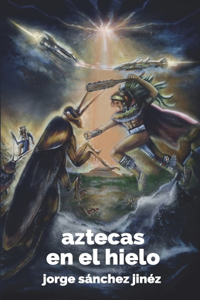 Aztecas en el hielo