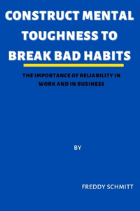 Construct Mental Toughness to Break Bad Habits