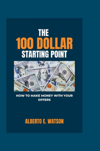 The 100 Dollar Starting Point