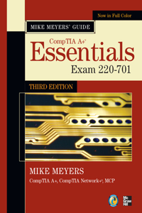 Mike Meyers' Comptia A+ Guide: Essentials, Third Edition (Exam 220-701)