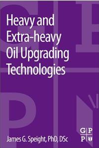 Heavy and Extra-Heavy Oil Upgrading Technologies