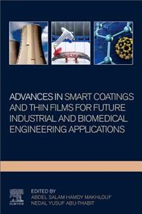 Advances in Smart Coatings and Thin Films for Future Industrial and Biomedical Engineering Applications