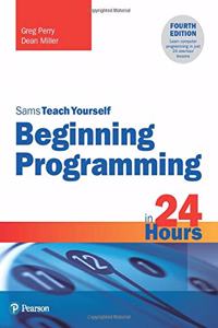 Beginning Programming in 24 Hours, Sams Teach Yourself