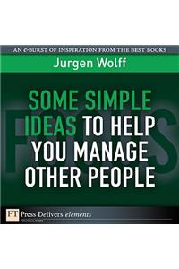 Some Simple Ideas to Help You Manage Other People