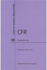 Code of Federal Regulations, Title 39, Postal Service, Revised as of July 1, 2014