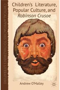 Children's Literature, Popular Culture, and Robinson Crusoe