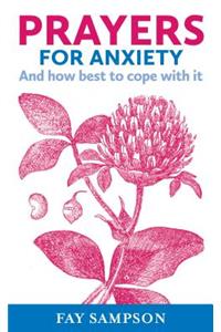 Prayers for Anxiety: And How Best to Cope with It