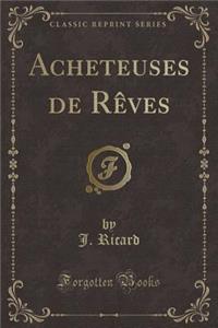 Acheteuses de RÃ¨ves (Classic Reprint)