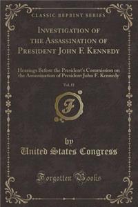 Investigation of the Assassination of President John F. Kennedy, Vol. 15