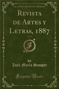 Revista de Artes Y Letras, 1887, Vol. 11 (Classic Reprint)