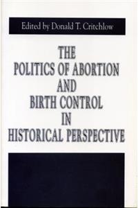 Politics of Abortion and Birth Control in Historical Perspective